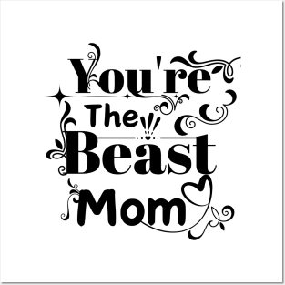 You're the Beast Mom Posters and Art